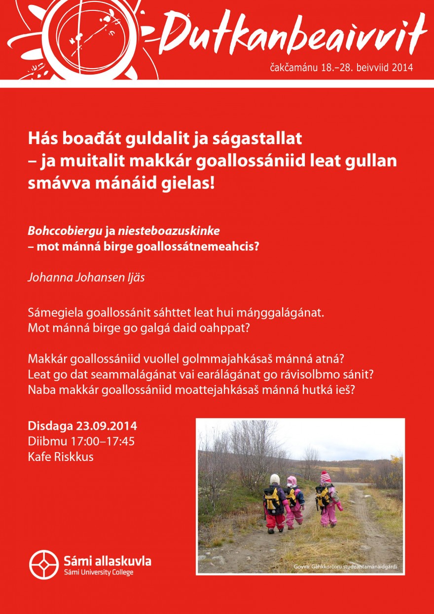Mot mánná birge goallosátnemeahcis Bovdehus logaldallamii Kafe Riskus, Dutkanbeivviid 2014 oktavuođas.